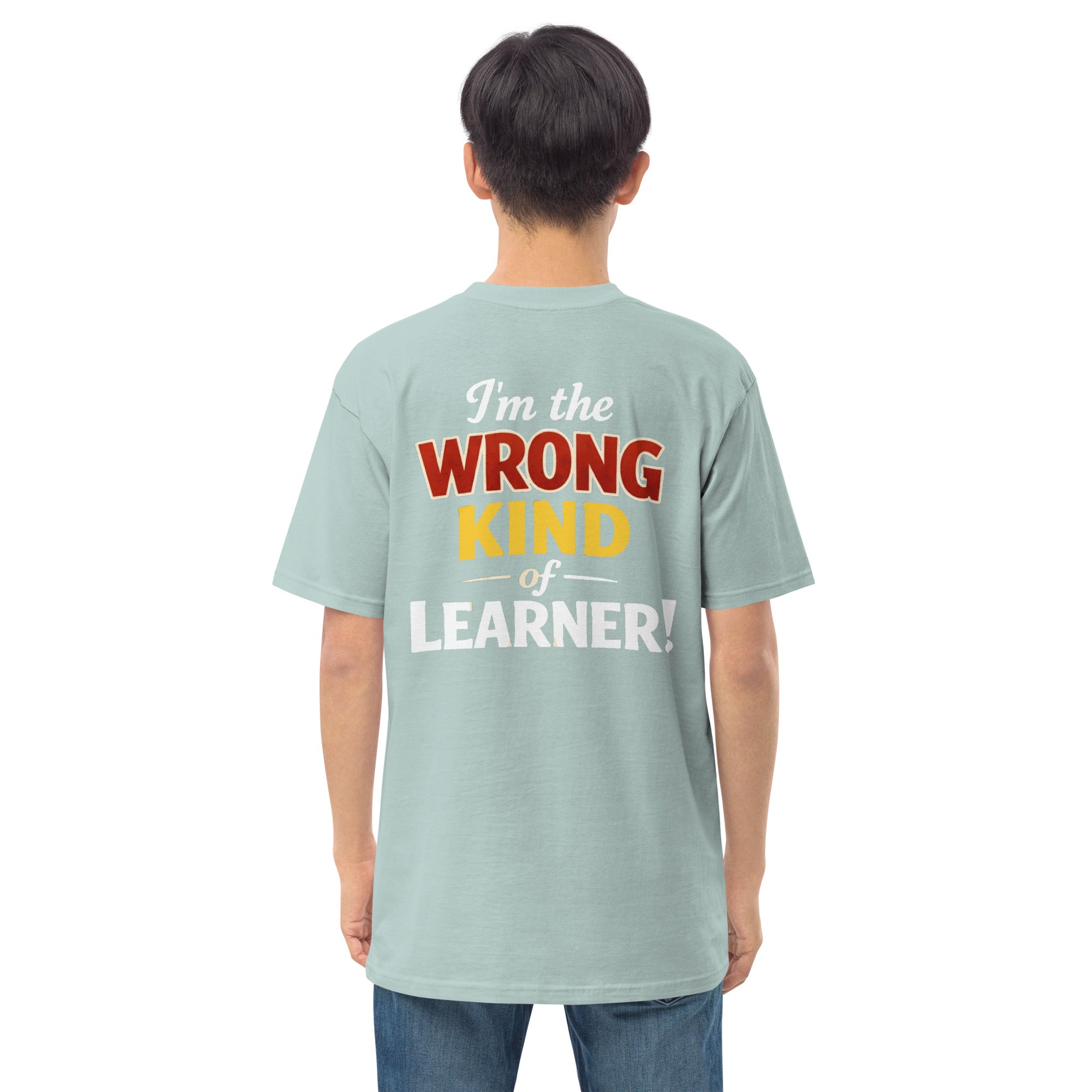 Men’s premium heavyweight tee - Wrong Kind of Learner (Back 