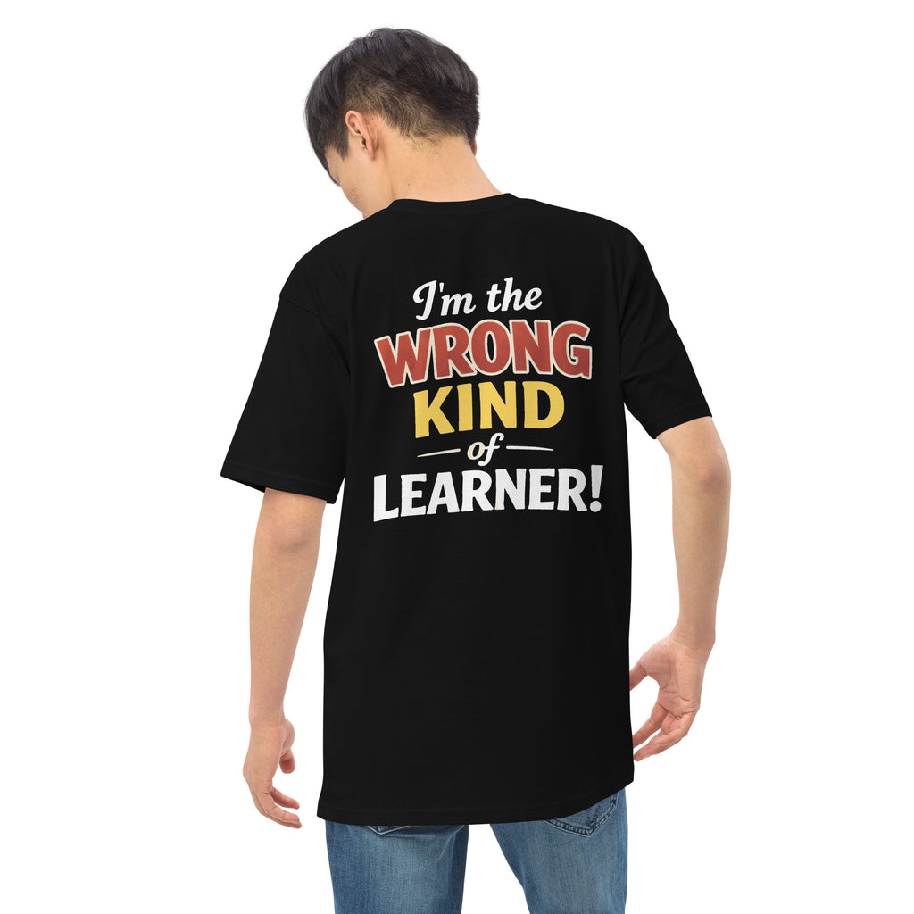 Men’s premium heavyweight tee - Wrong Kind of Learner (Back 