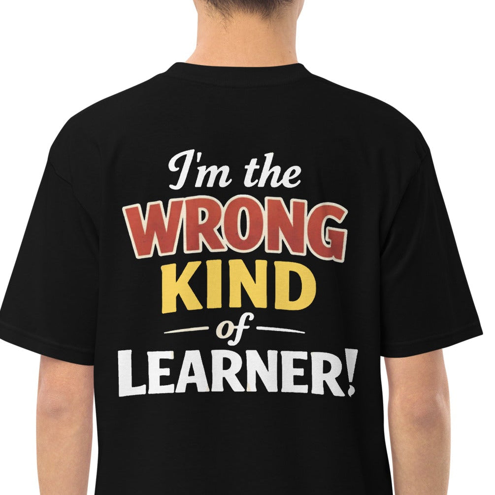 Men’s premium heavyweight tee - Wrong Kind of Learner (Back 