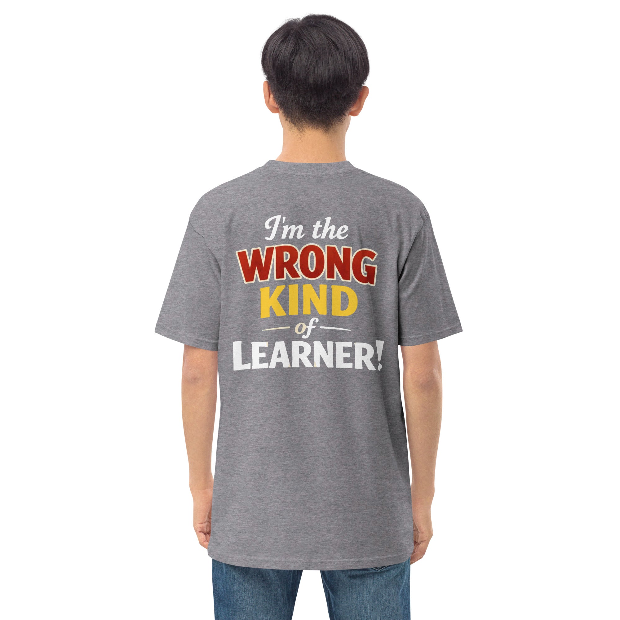 Men’s premium heavyweight tee - Wrong Kind of Learner (Back 