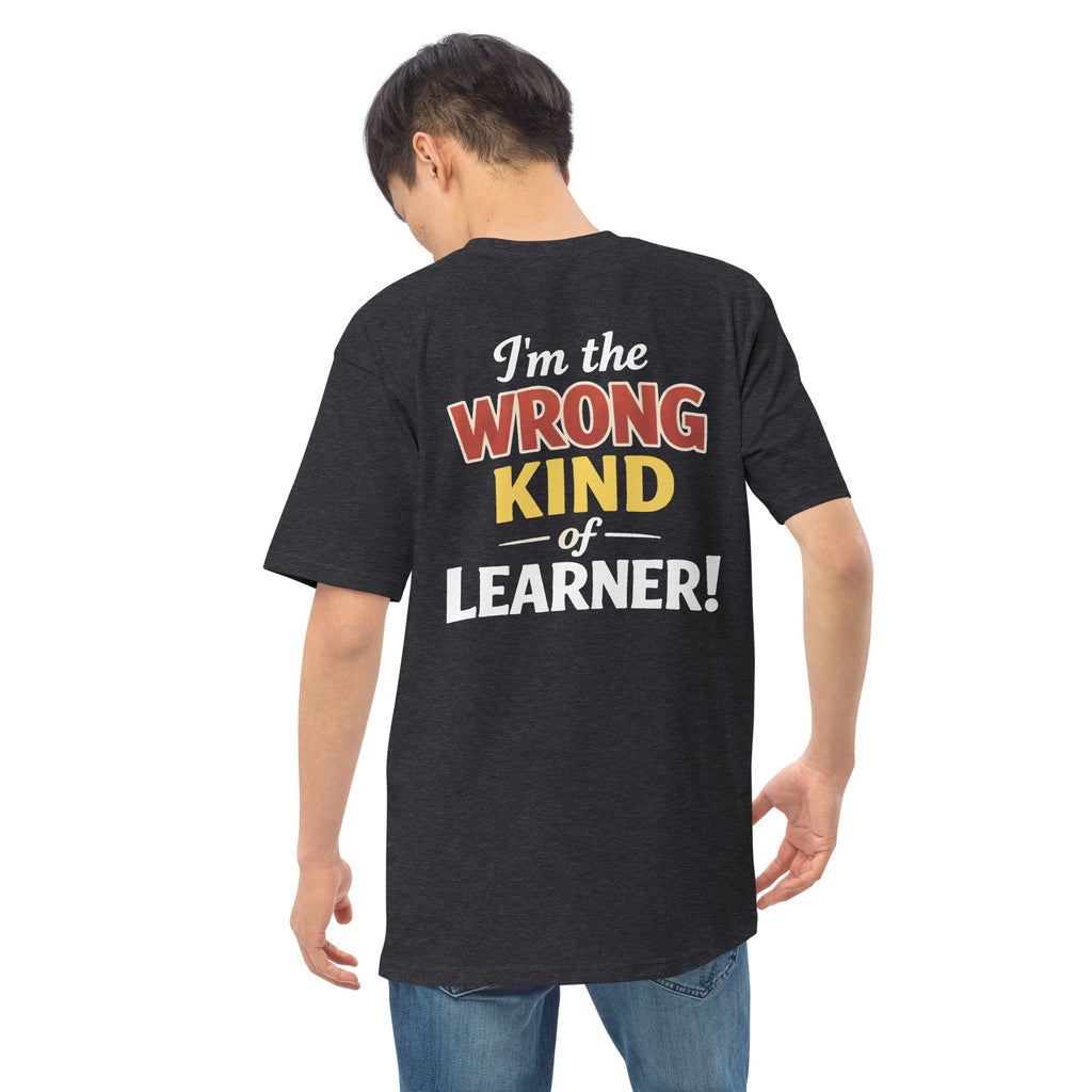 Men’s premium heavyweight tee - Wrong Kind of Learner (Back 