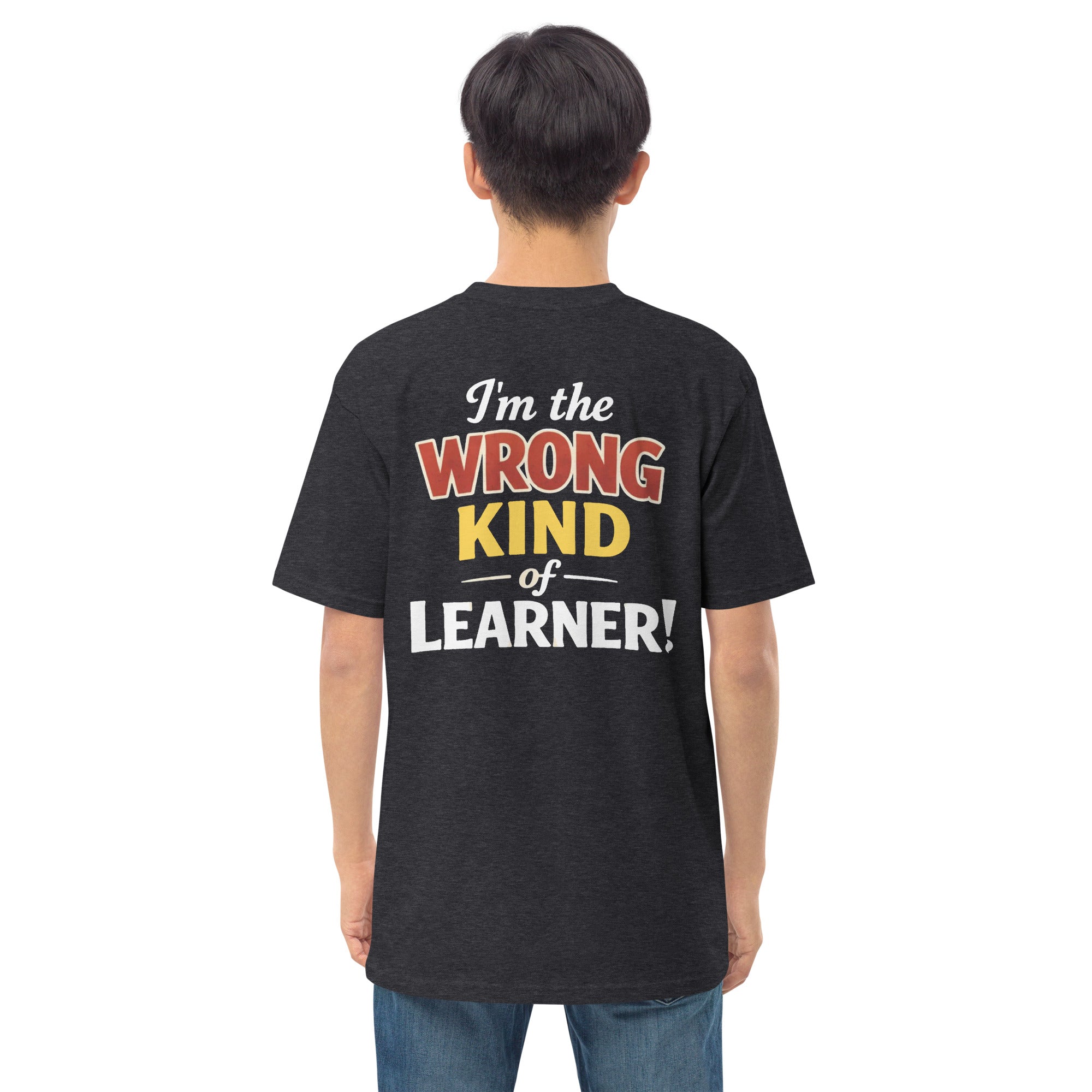 Men’s premium heavyweight tee - Wrong Kind of Learner (Back 