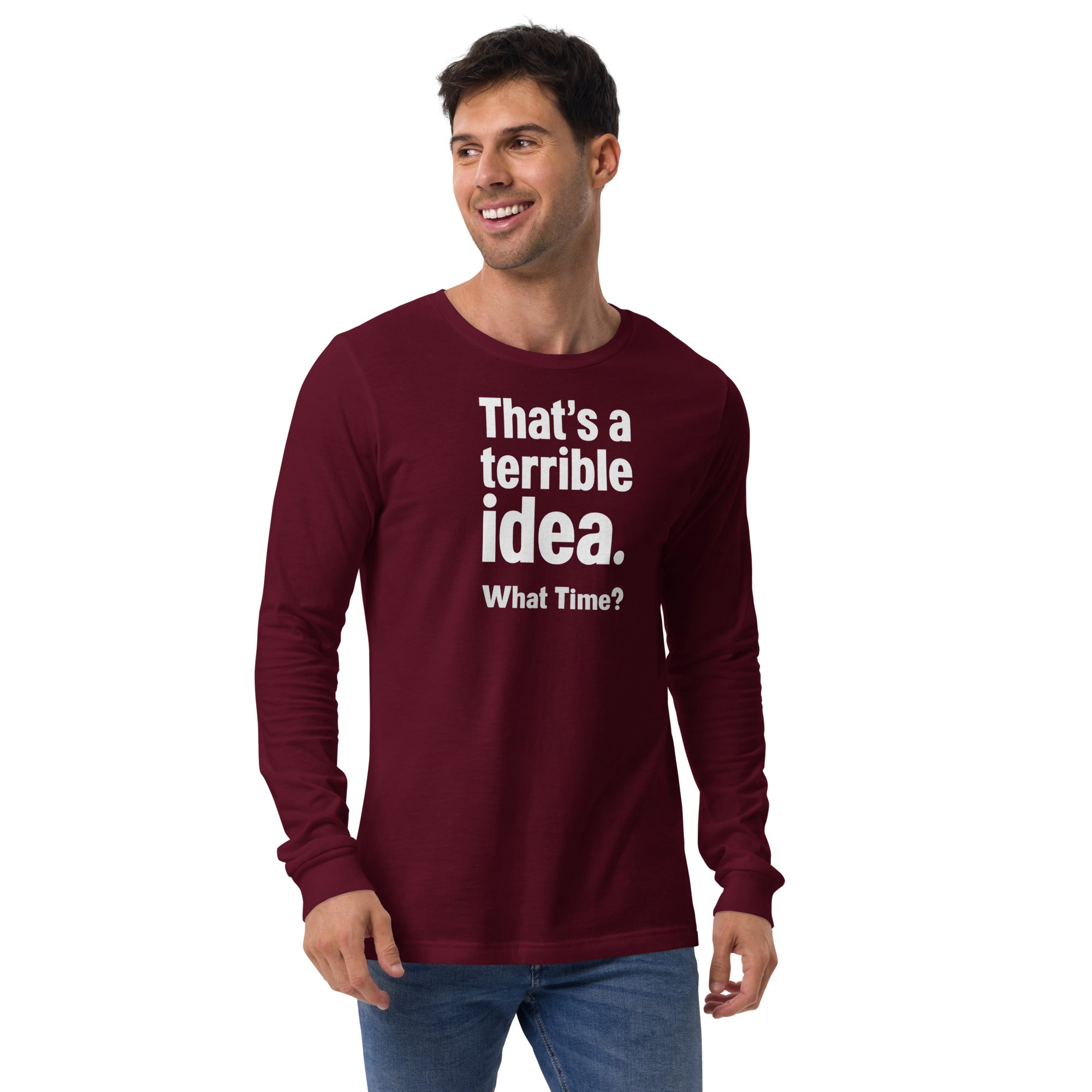 Unisex Long Sleeve Tee - Terrible Idea! – Apparel & Accessor