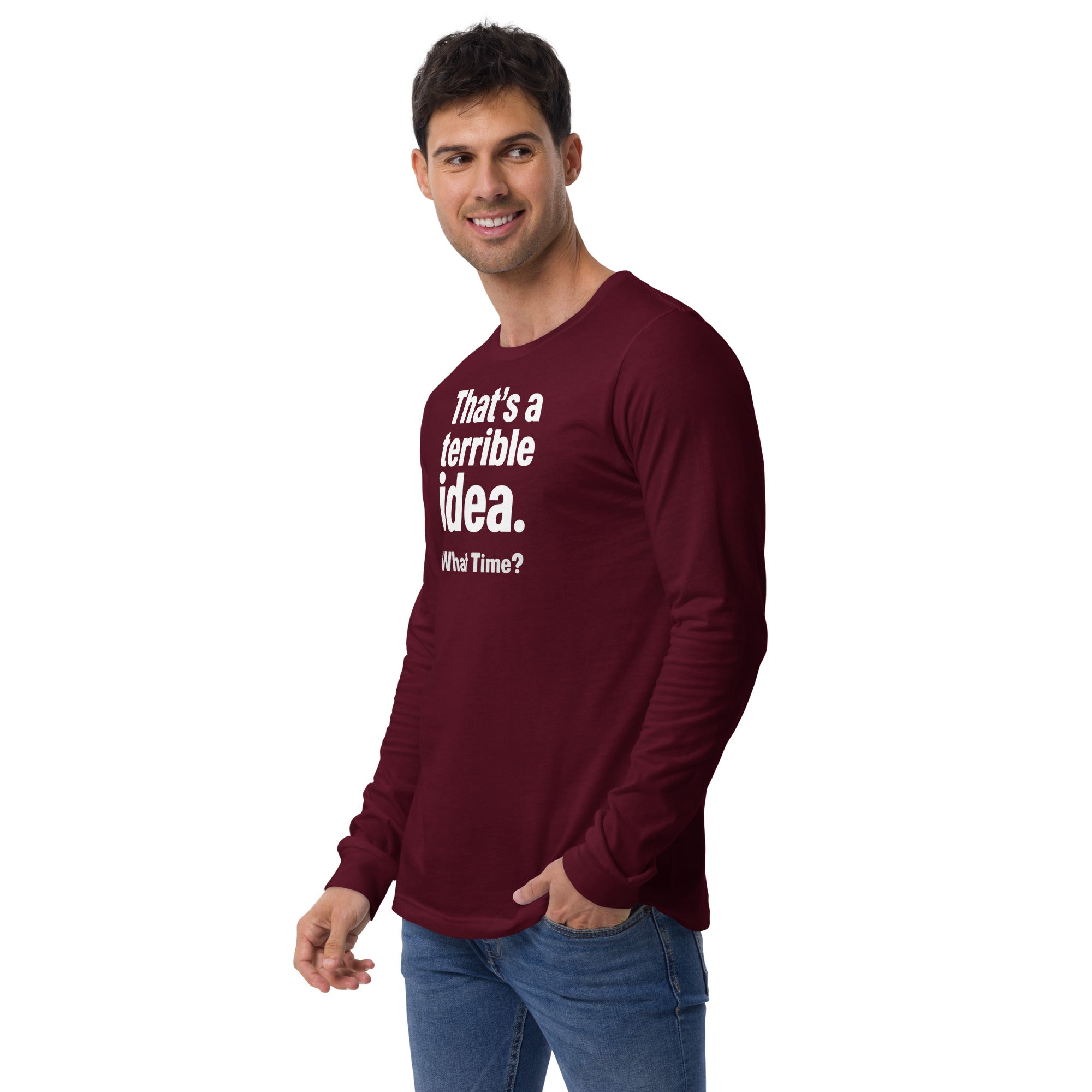 Unisex Long Sleeve Tee - Terrible Idea! – Apparel & Accessor
