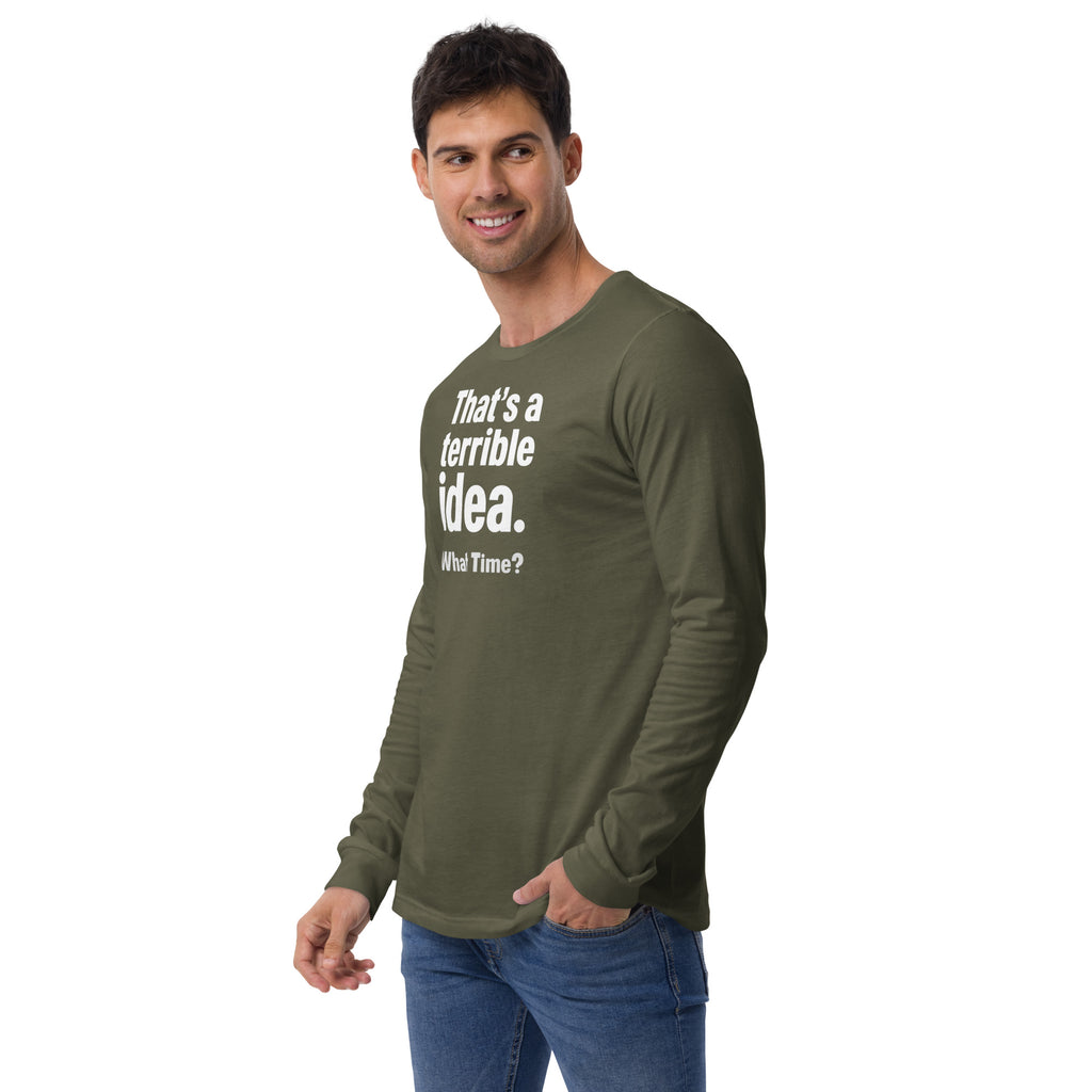 Unisex Long Sleeve Tee - Terrible Idea! – Apparel & Accessor
