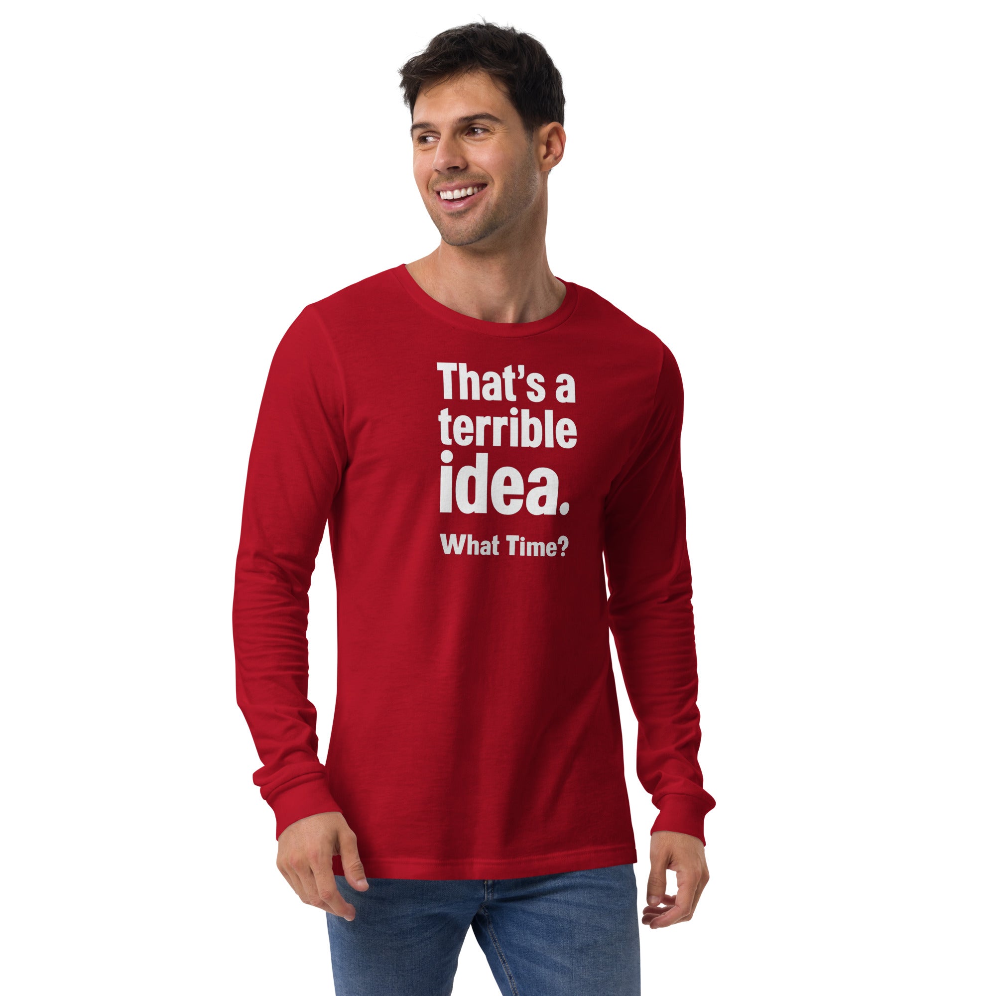 Unisex Long Sleeve Tee - Terrible Idea! – Apparel & Accessor
