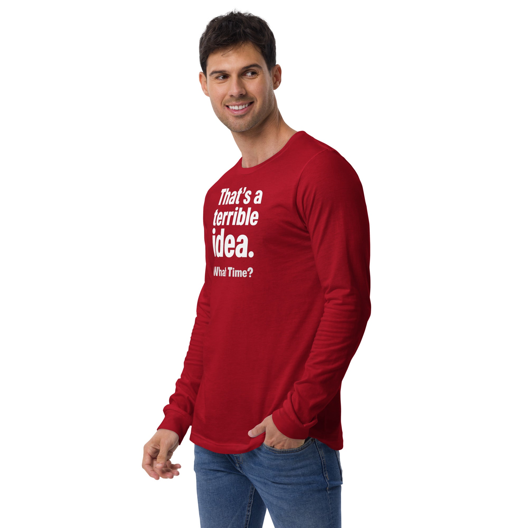 Unisex Long Sleeve Tee - Terrible Idea! – Apparel & Accessor