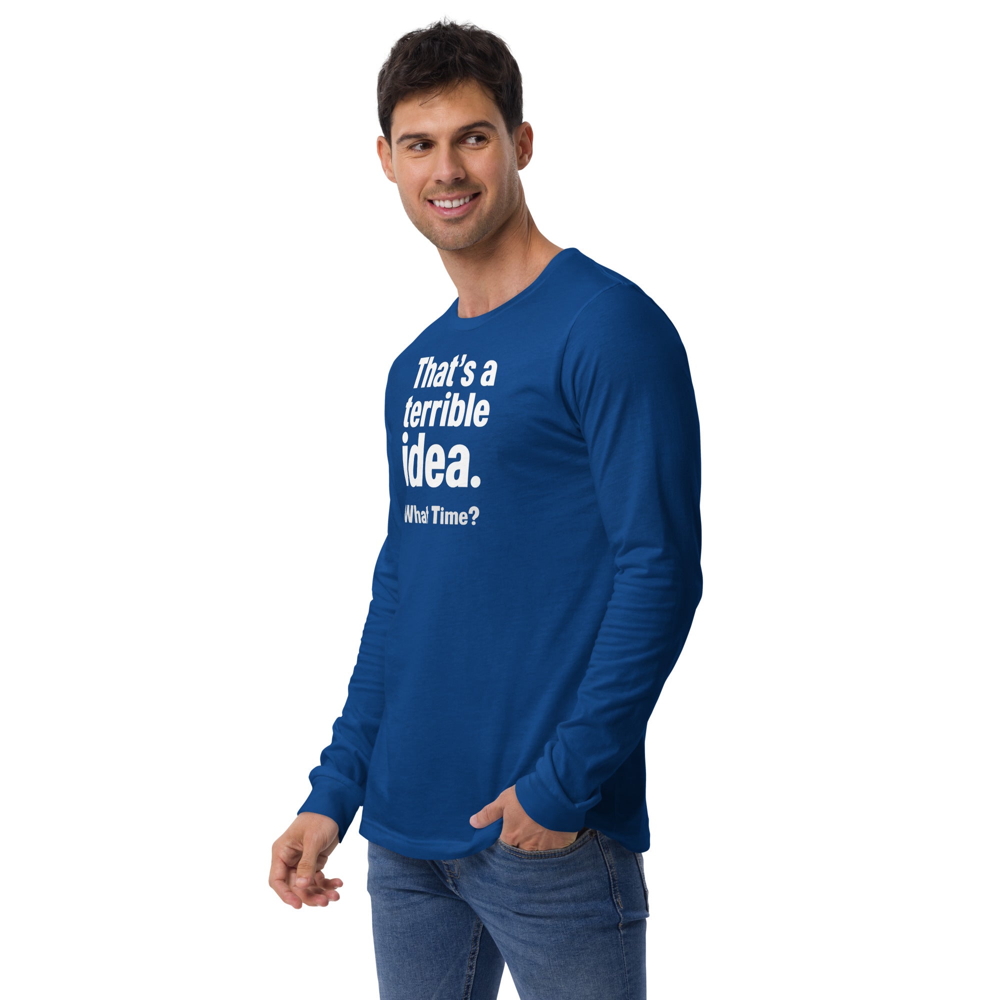 Unisex Long Sleeve Tee - Terrible Idea! – Apparel & Accessor