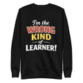Unisex Premium Sweatshirt - Wrong Kind of Learner – Apparel 