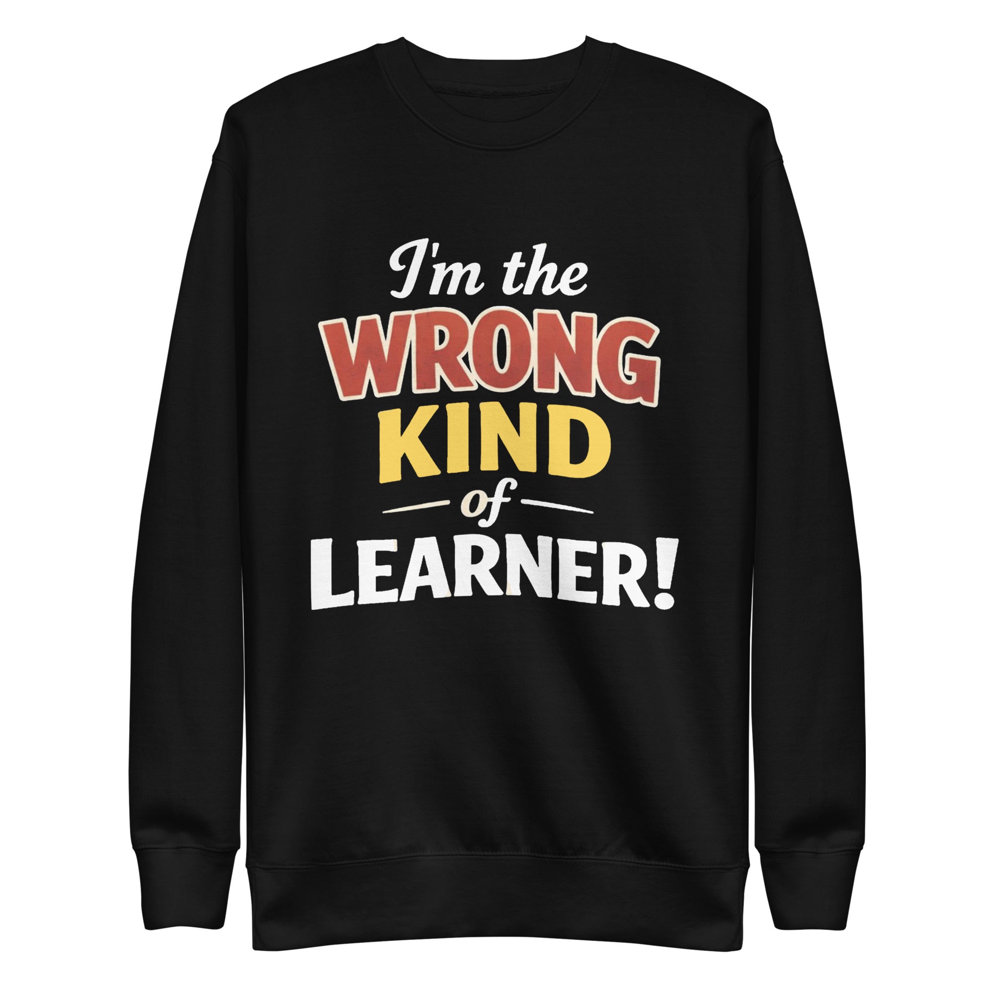 Unisex Premium Sweatshirt - Wrong Kind of Learner – Apparel 