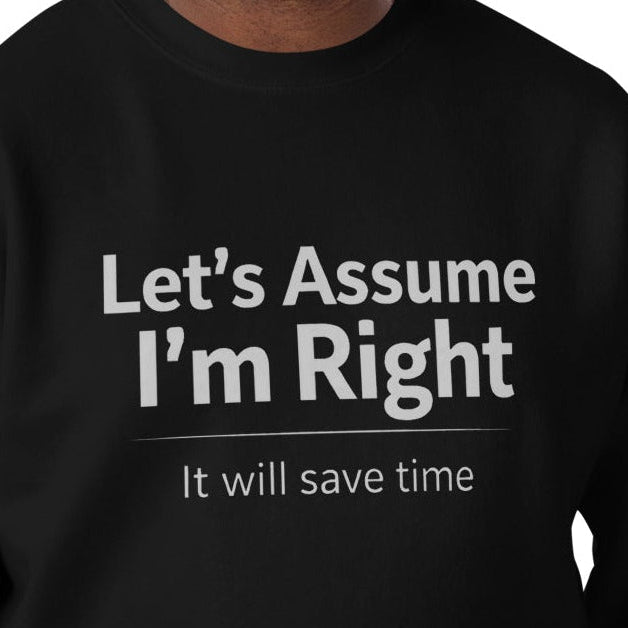 Unisex Premium Sweatshirt - Let's Assume I'm Right – Apparel