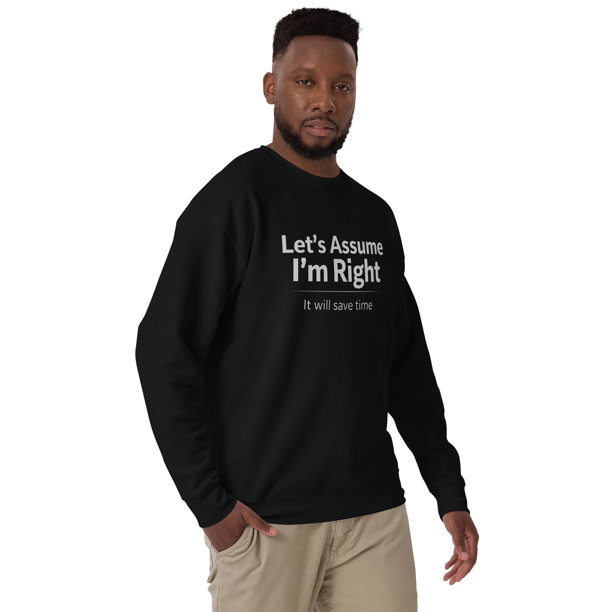 Unisex Premium Sweatshirt - Let's Assume I'm Right – Apparel