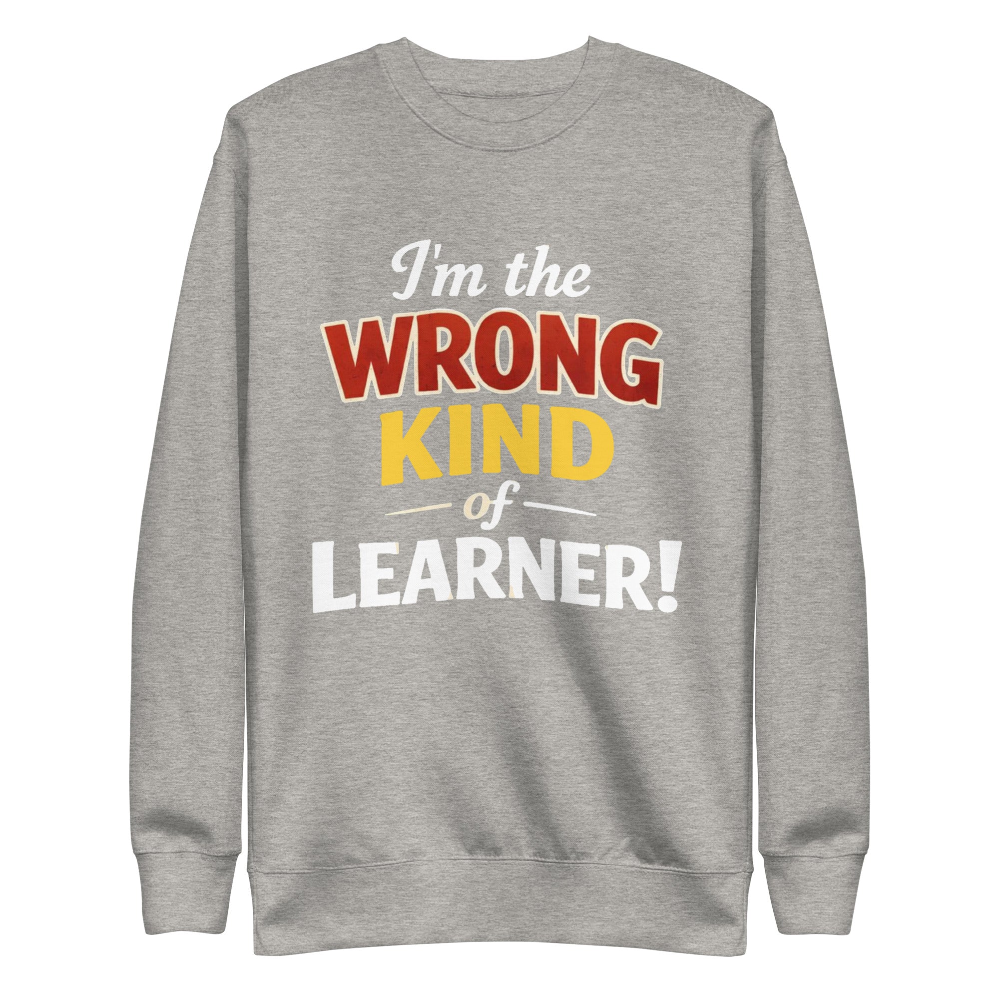 Unisex Premium Sweatshirt - Wrong Kind of Learner – Apparel 
