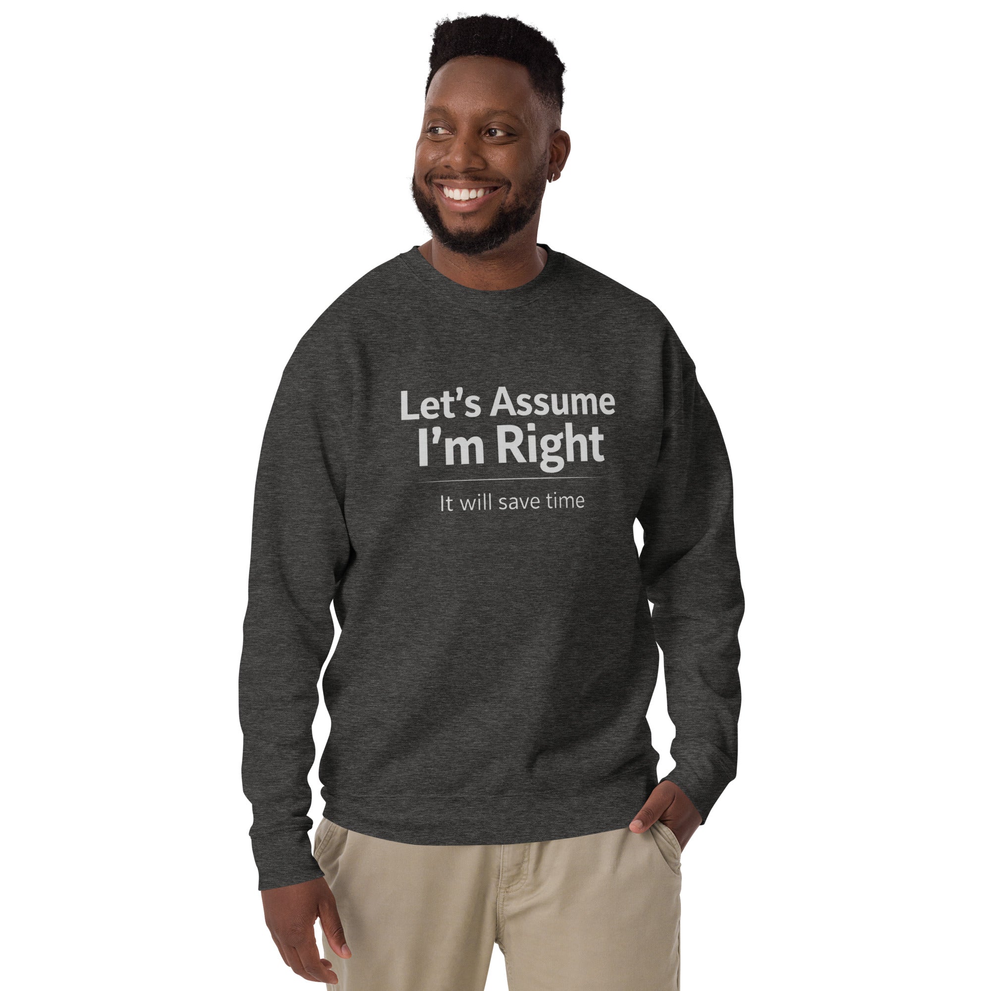 Unisex Premium Sweatshirt - Let's Assume I'm Right – Apparel