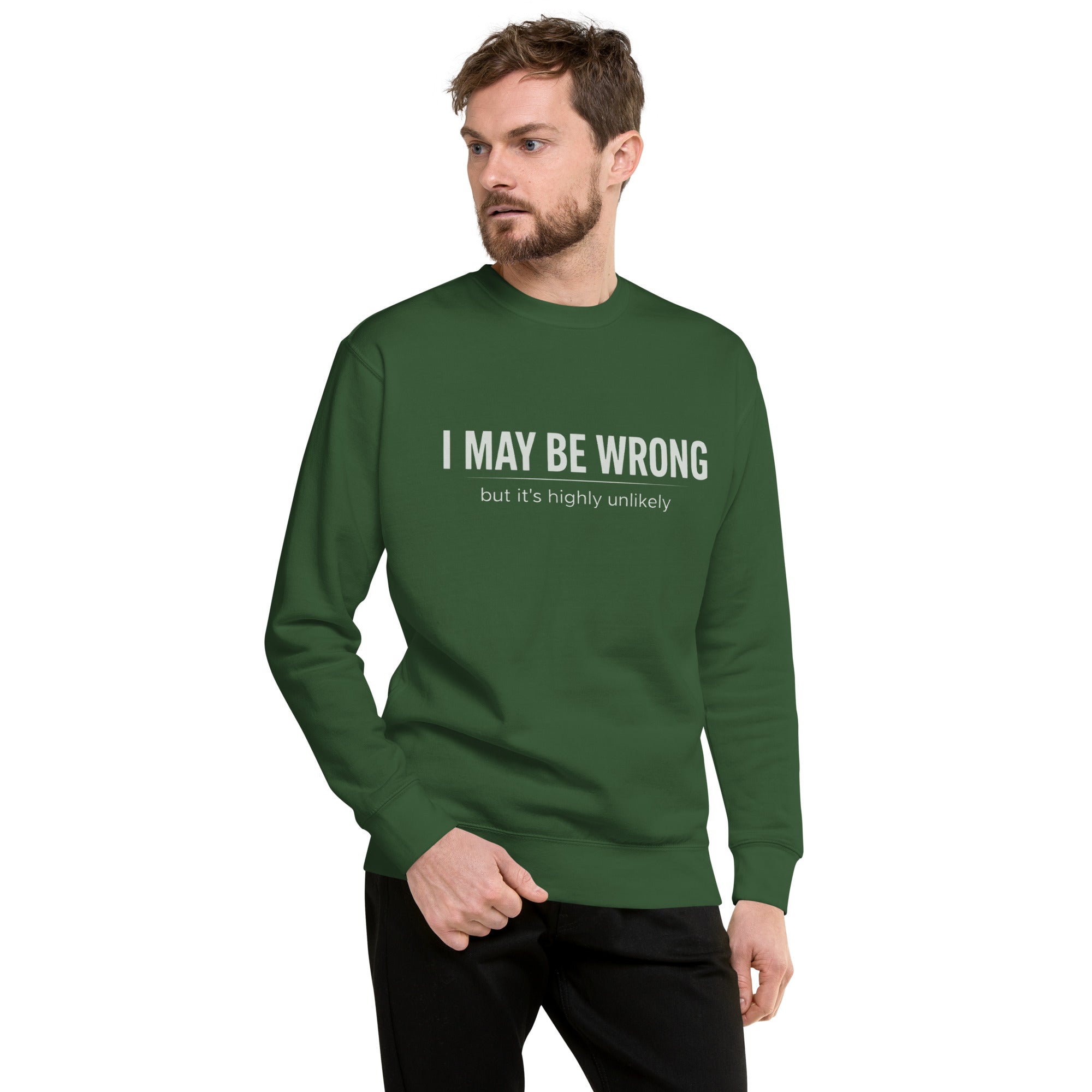 Unisex Premium Sweatshirt - I May Be Wrong – Apparel & Acces
