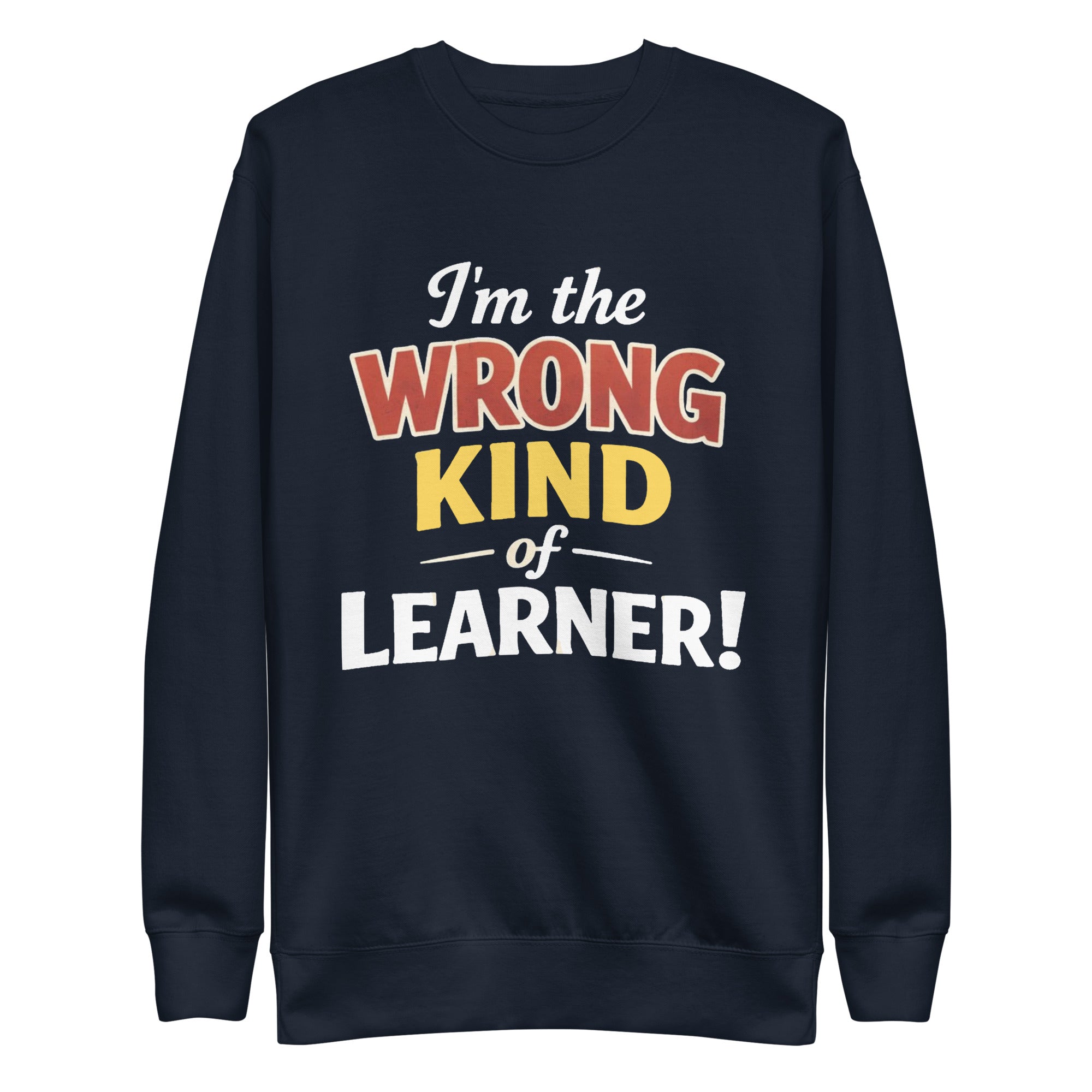 Unisex Premium Sweatshirt - Wrong Kind of Learner – Apparel 