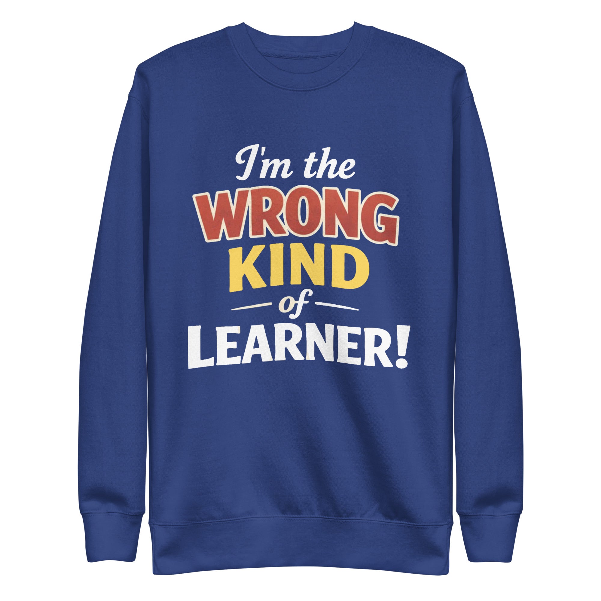 Unisex Premium Sweatshirt - Wrong Kind of Learner – Apparel 