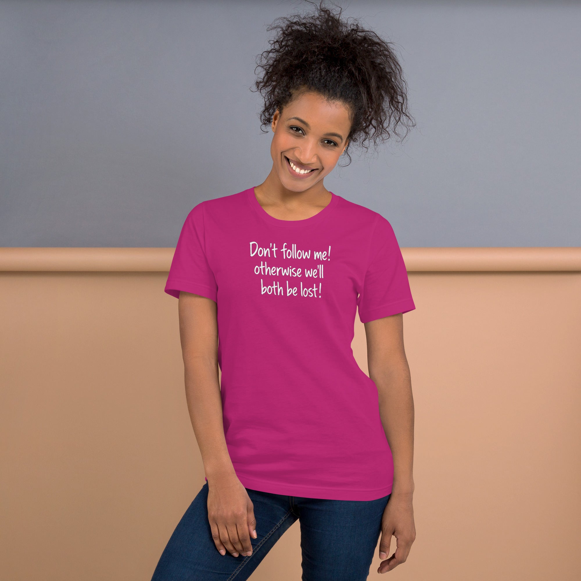 Unisex t-shirt - Don't Follow Me, We'll Both Be lost! – Appa