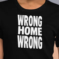 Unisex t-shirt - Wrong Home Wrong – Apparel & Accessories > 