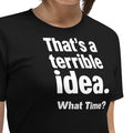 Unisex t-shirt - Terrible Idea! – Apparel & Accessories > Cl