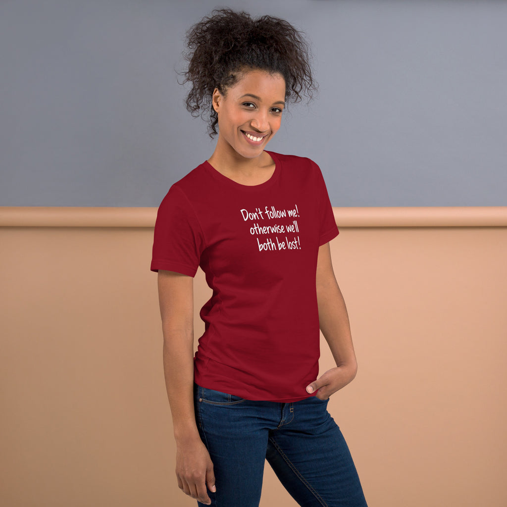 Unisex t-shirt - Don't Follow Me, We'll Both Be lost! – Appa