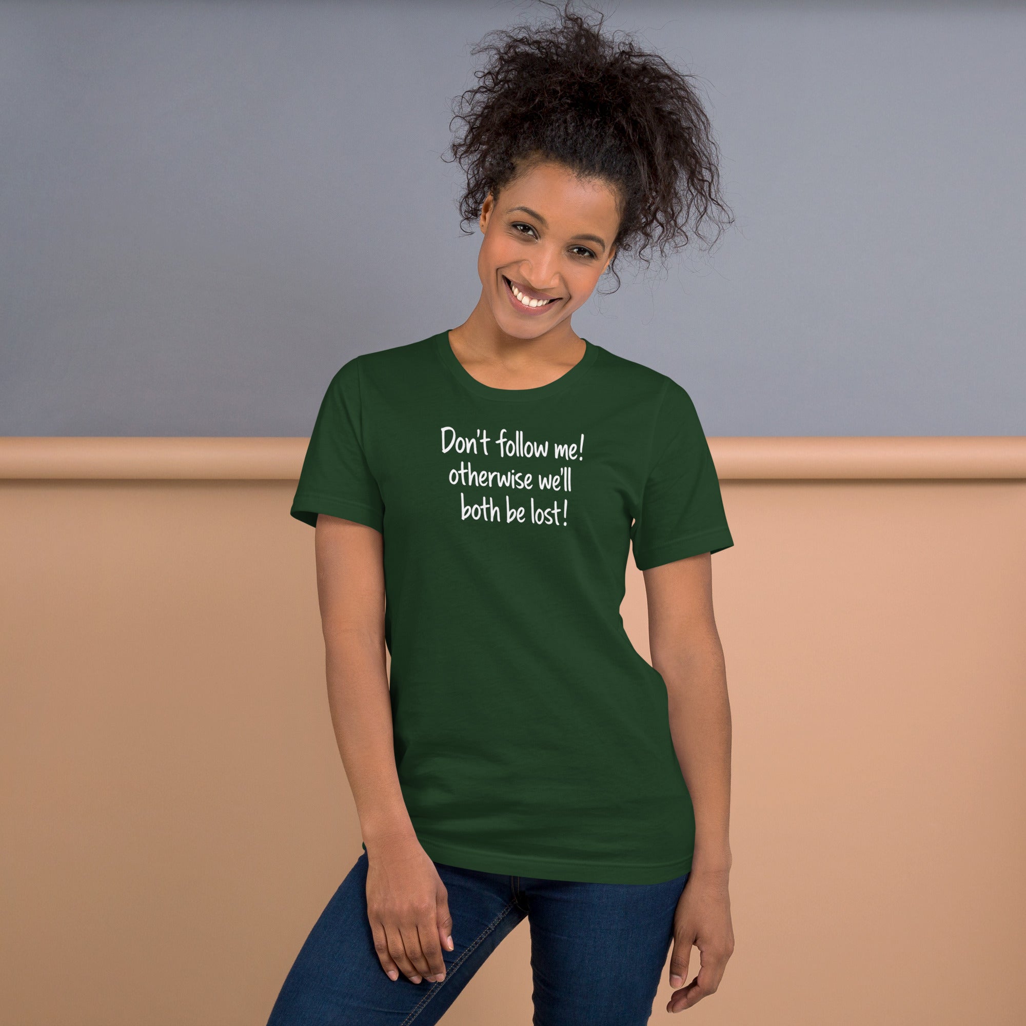 Unisex t-shirt - Don't Follow Me, We'll Both Be lost! – Appa