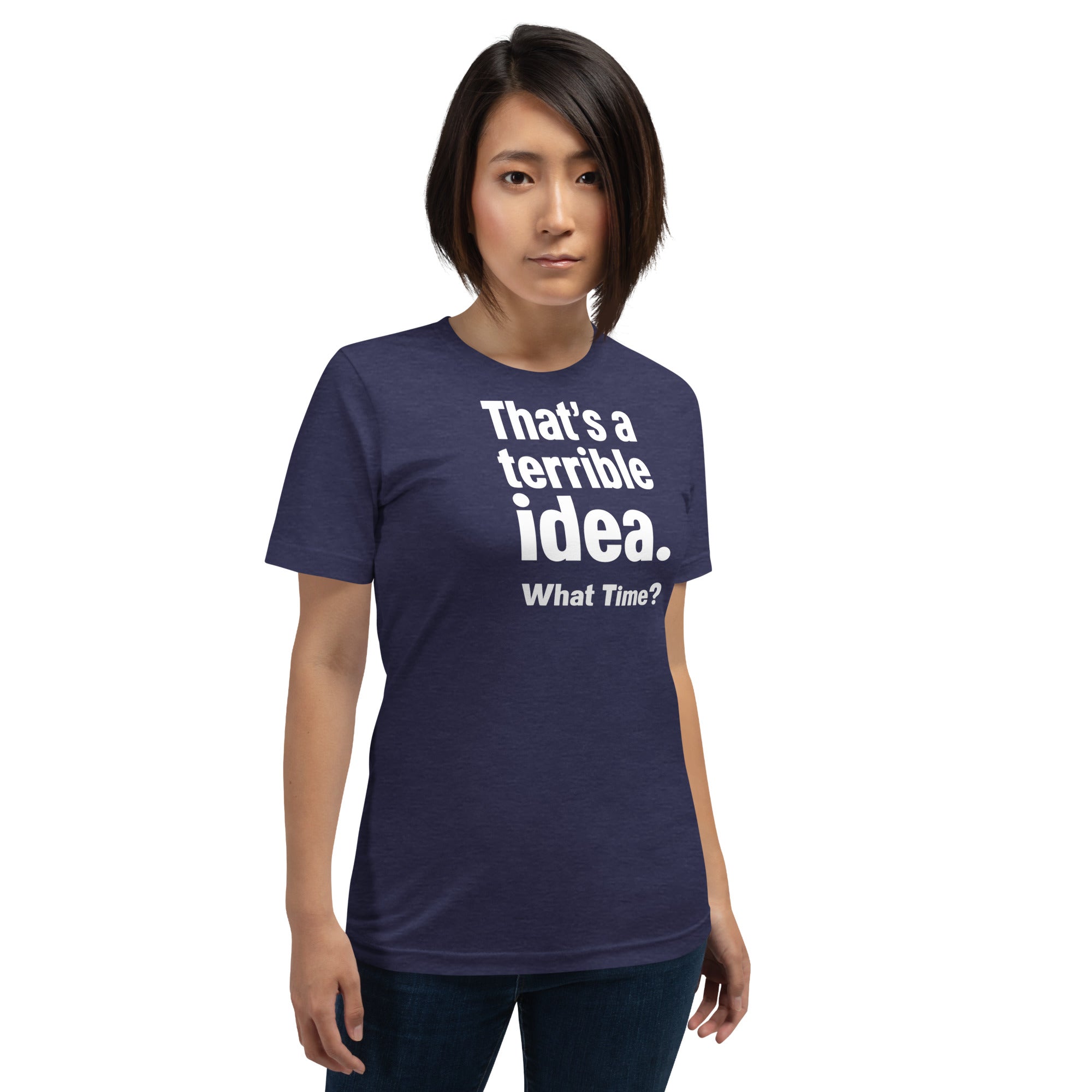 Unisex t-shirt - Terrible Idea! – Apparel & Accessories > Cl
