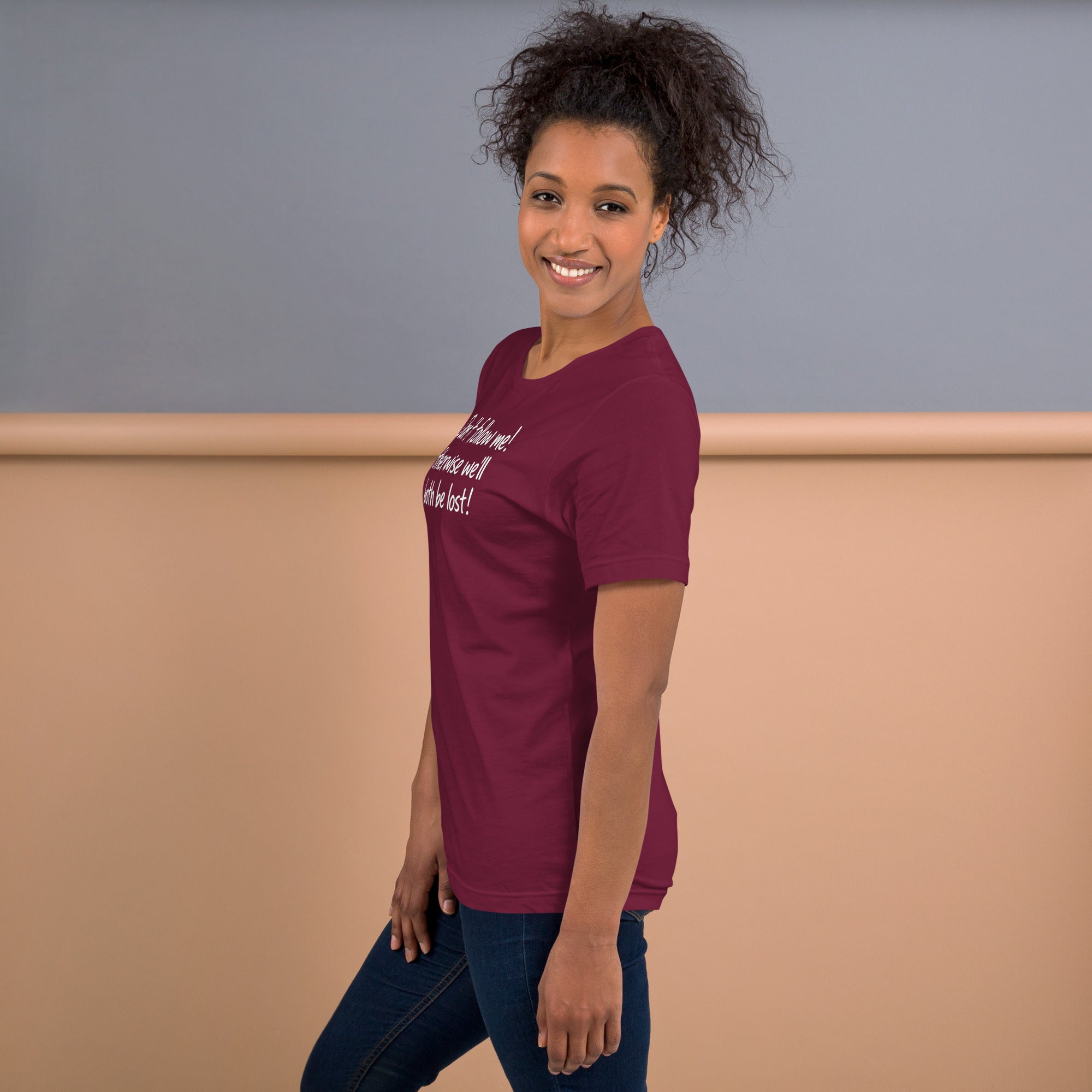 Unisex t-shirt - Don't Follow Me, We'll Both Be lost! – Appa