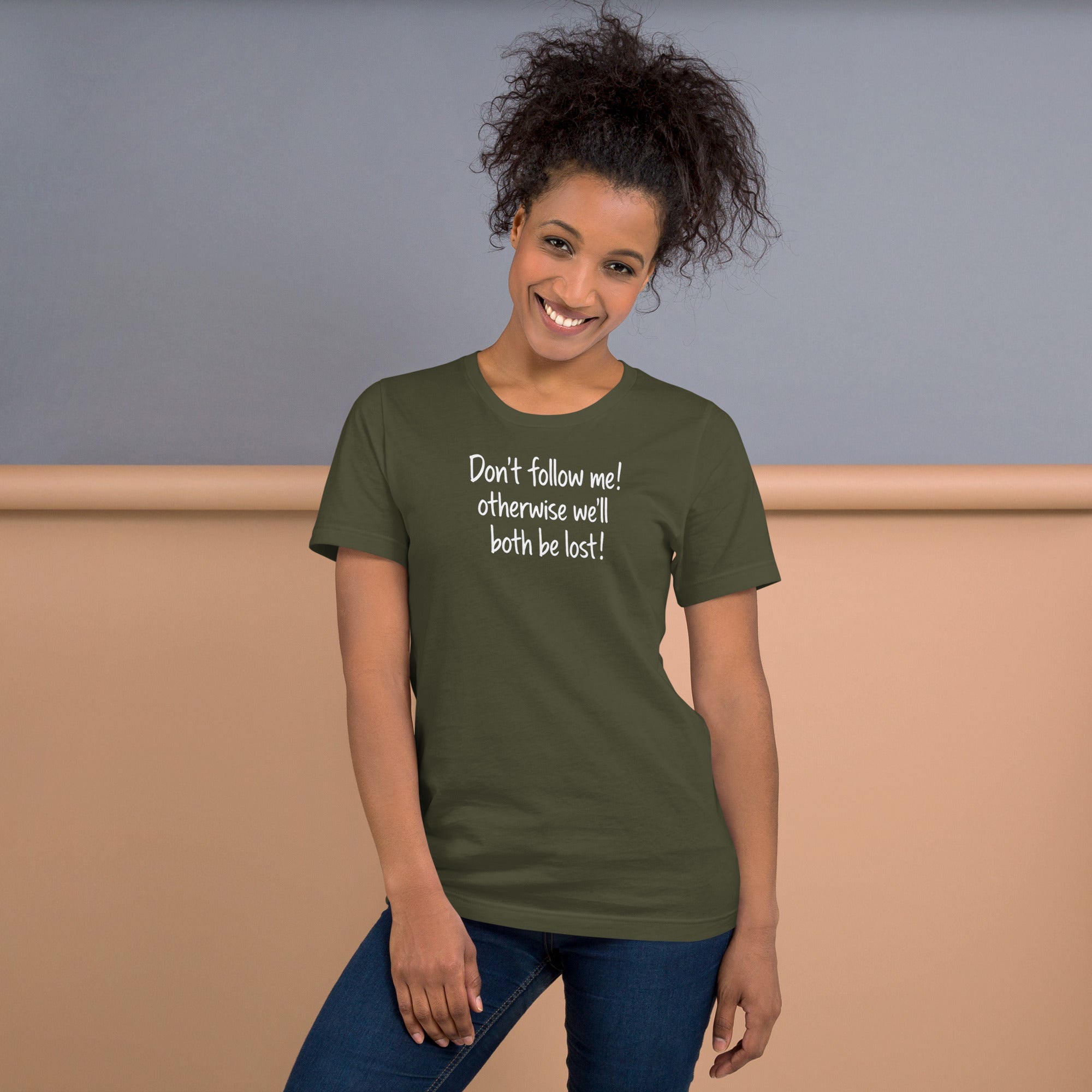 Unisex t-shirt - Don't Follow Me, We'll Both Be lost! – Appa