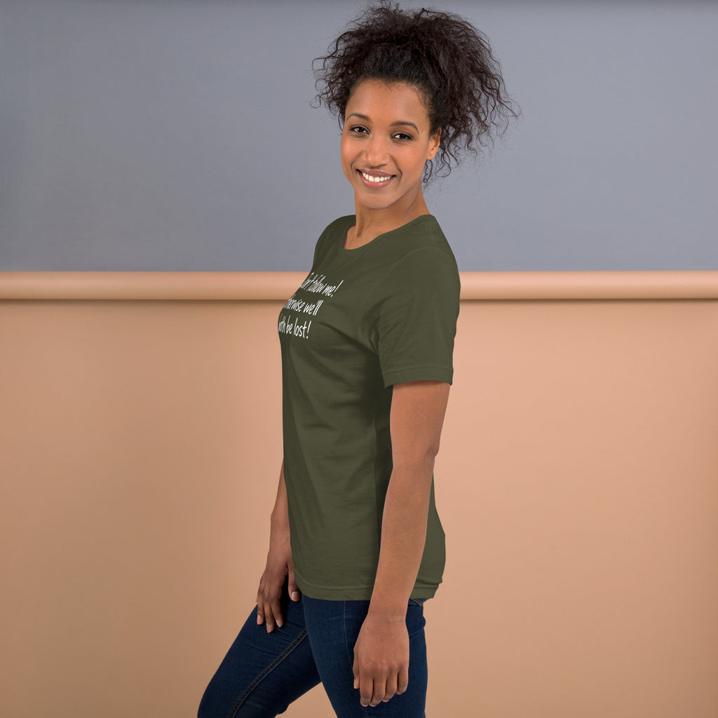 Unisex t-shirt - Don't Follow Me, We'll Both Be lost! – Appa