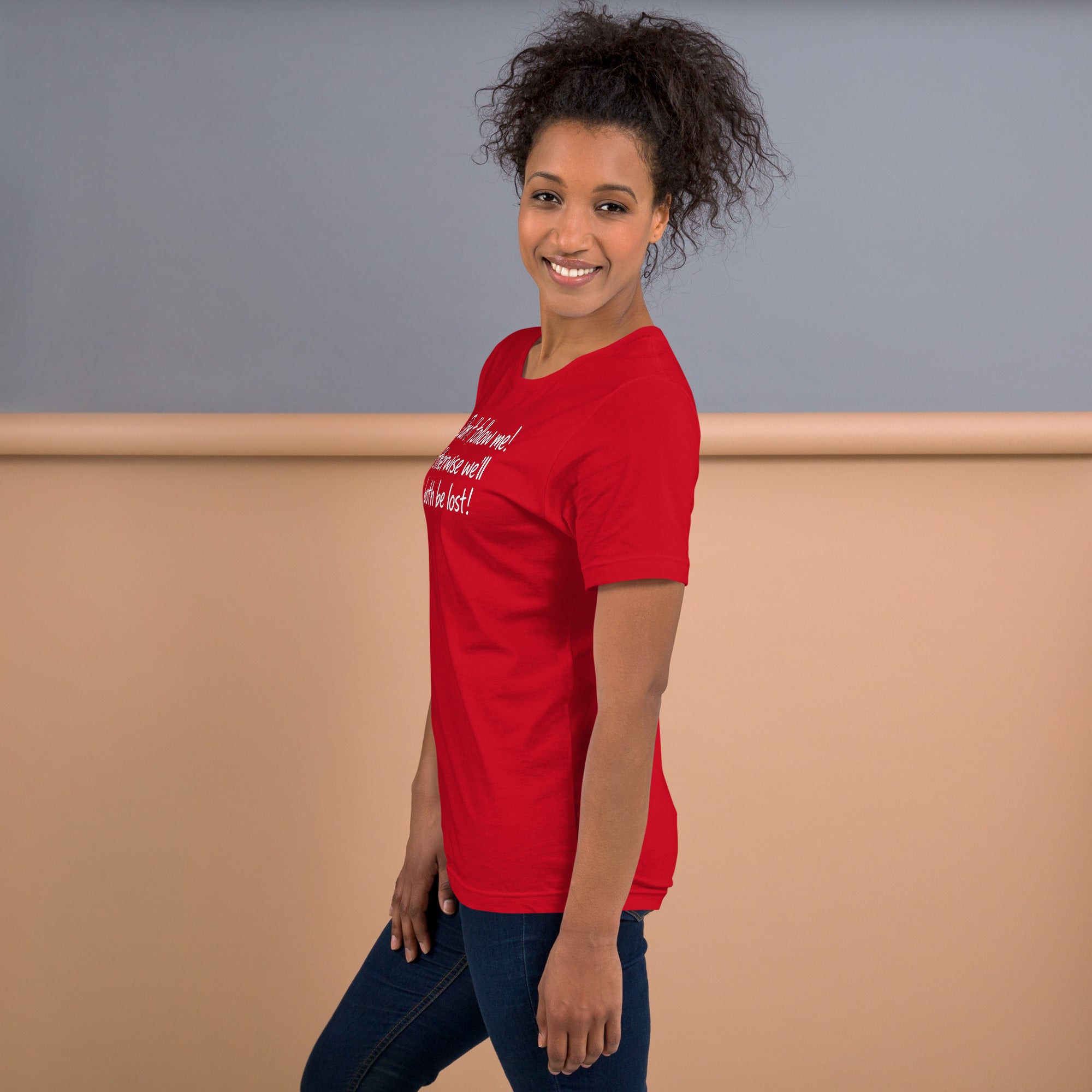 Unisex t-shirt - Don't Follow Me, We'll Both Be lost! – Appa