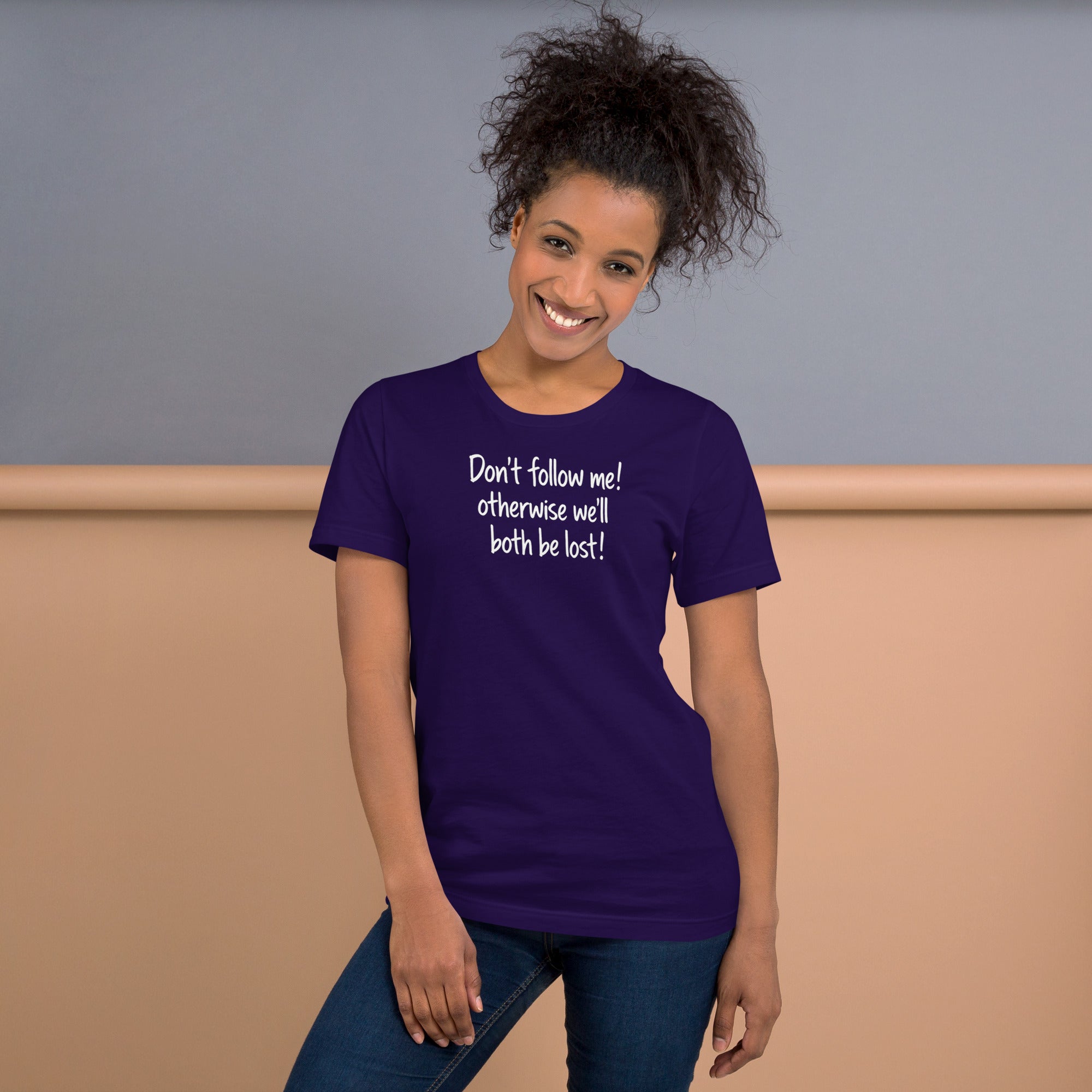 Unisex t-shirt - Don't Follow Me, We'll Both Be lost! – Appa