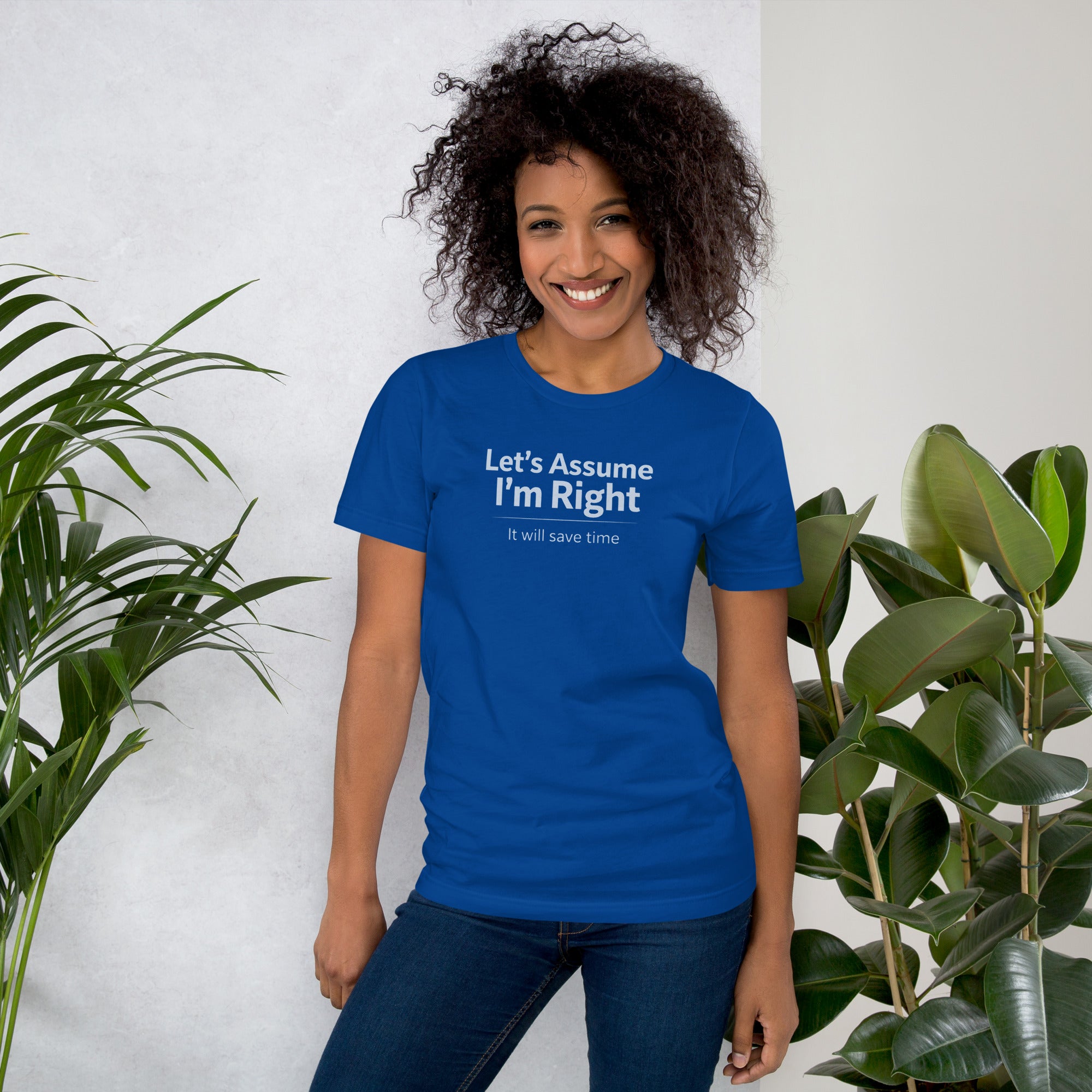 Unisex t-shirt - Let's Assume I'm Right – Apparel & Accessor